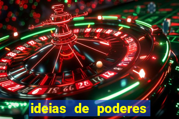 ideias de poderes para personagens
