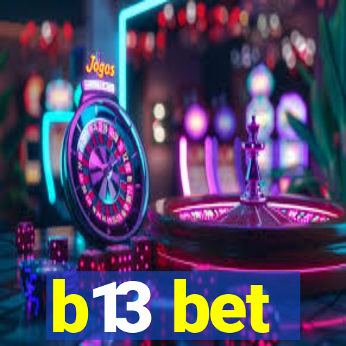 b13 bet