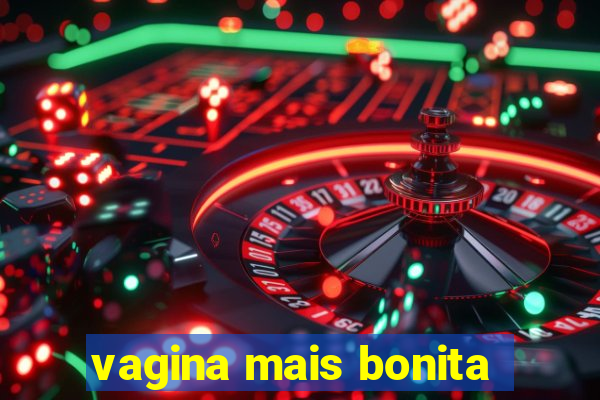 vagina mais bonita