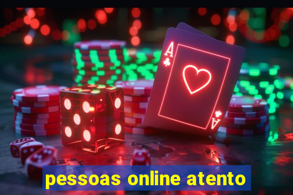 pessoas online atento