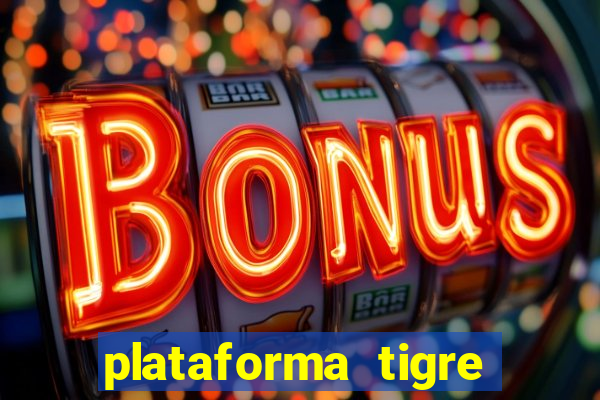 plataforma tigre pagando no cadastro