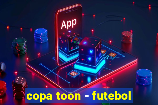 copa toon - futebol