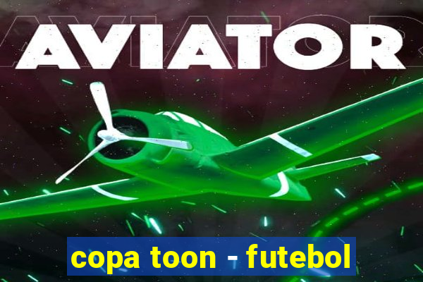 copa toon - futebol