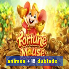 animes +18 dublado