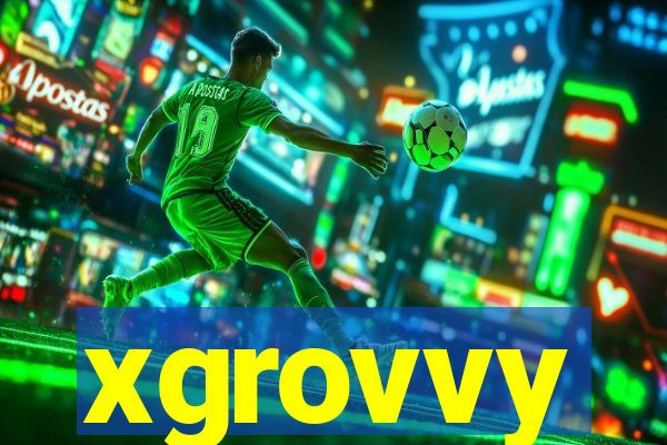xgrovvy