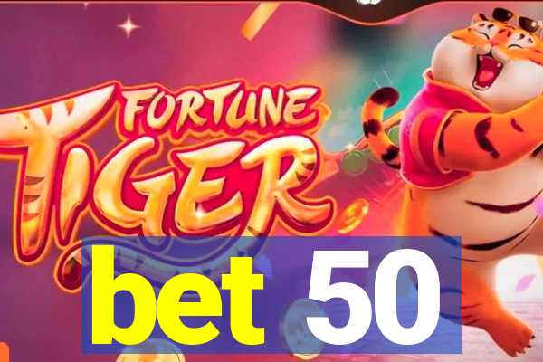 bet 50