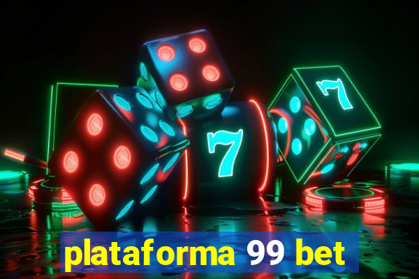 plataforma 99 bet