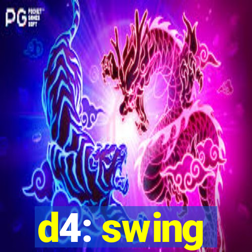 d4: swing