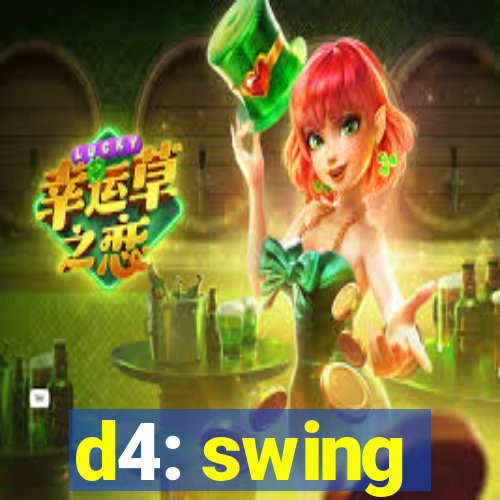 d4: swing