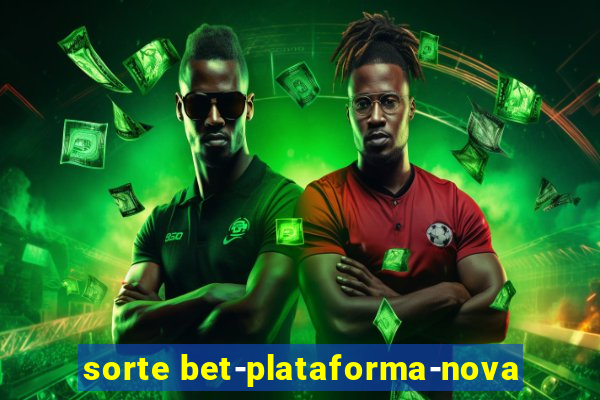 sorte bet-plataforma-nova