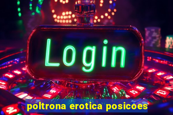 poltrona erotica posicoes