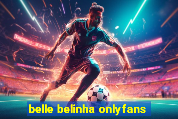 belle belinha onlyfans