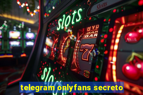 telegram onlyfans secreto