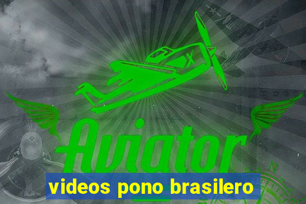 videos pono brasilero
