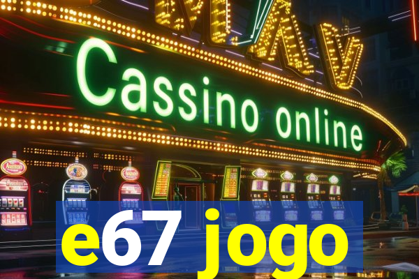 e67 jogo