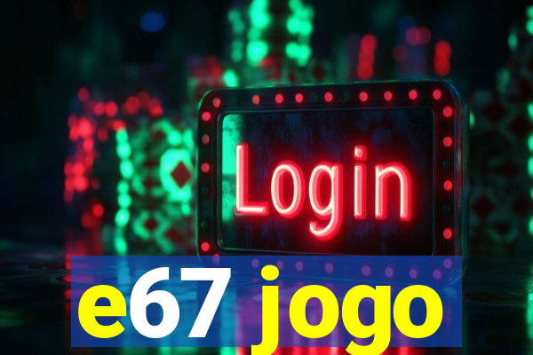 e67 jogo