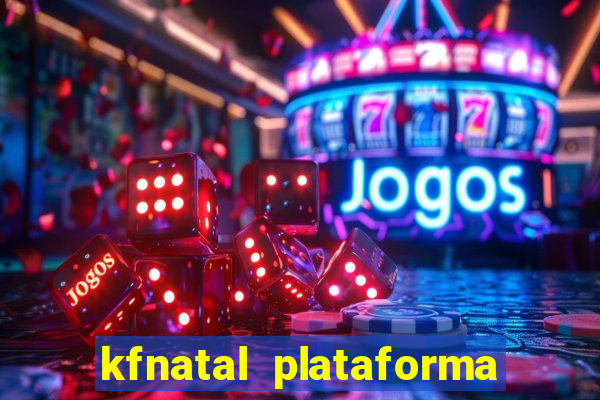 kfnatal plataforma de jogos