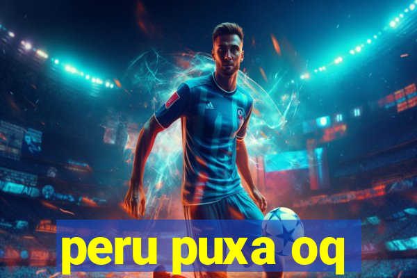 peru puxa oq