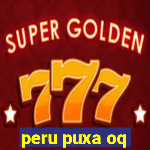 peru puxa oq