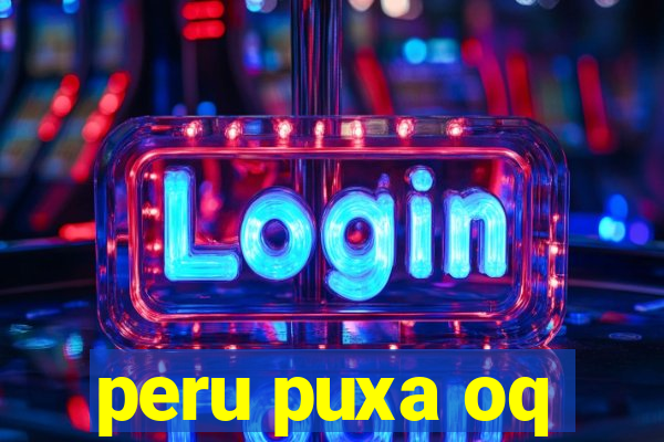 peru puxa oq