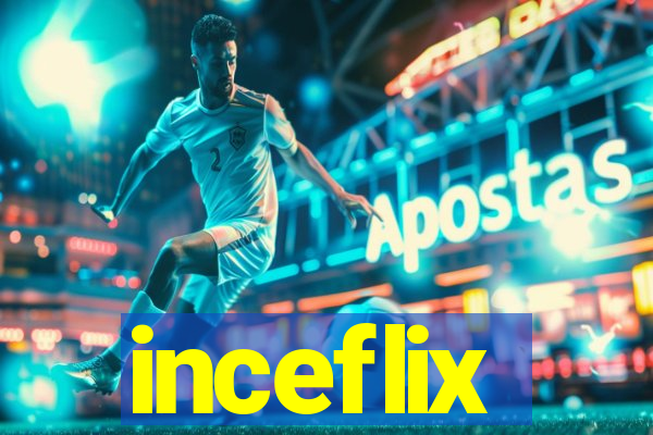inceflix