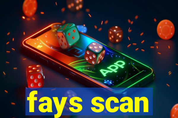 fays scan