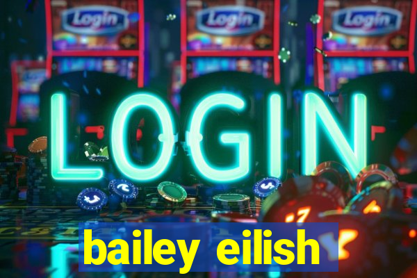 bailey eilish