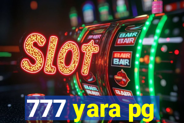 777 yara pg