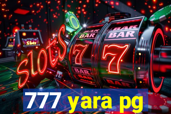 777 yara pg