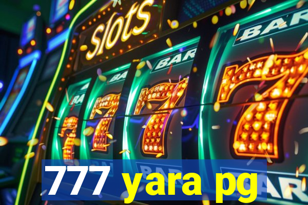 777 yara pg