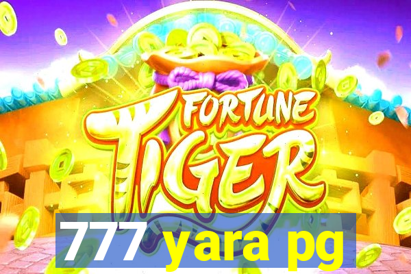 777 yara pg