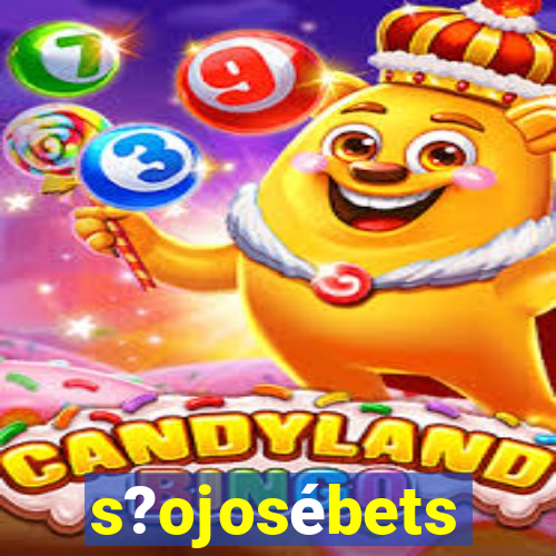 s?ojosébets