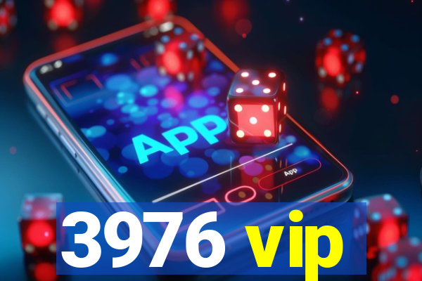 3976 vip