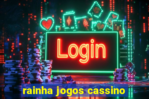 rainha jogos cassino