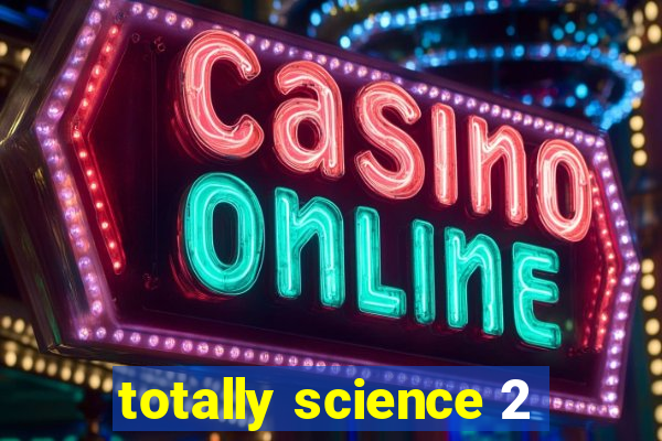totally science 2