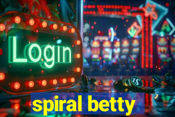spiral betty