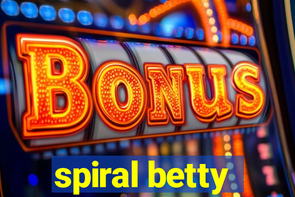 spiral betty