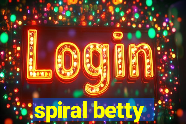 spiral betty
