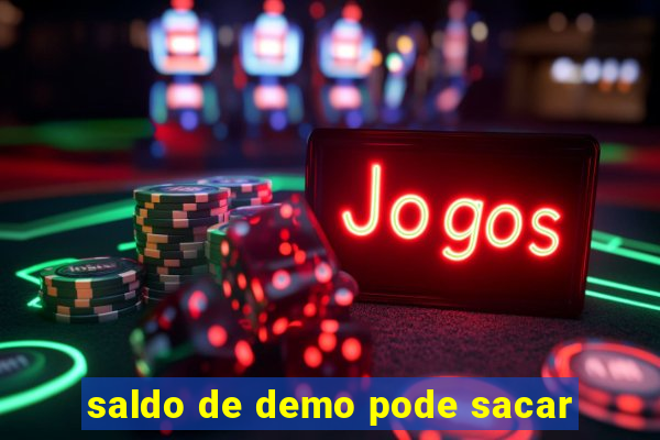 saldo de demo pode sacar