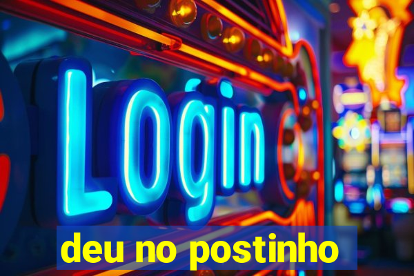 deu no postinho