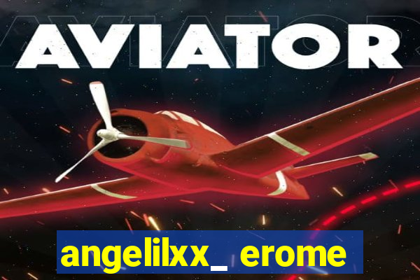 angelilxx_ erome