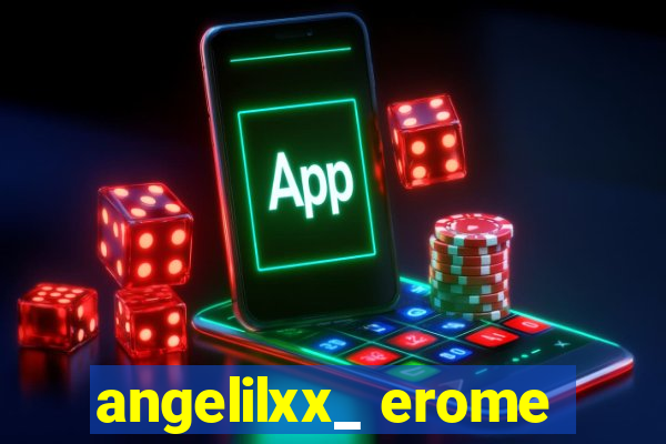 angelilxx_ erome