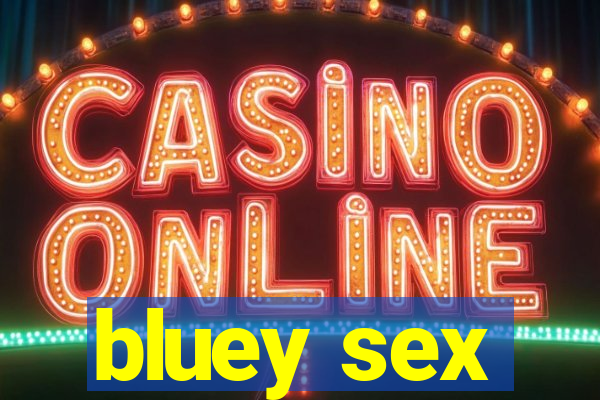 bluey sex