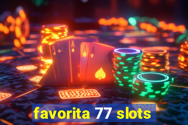 favorita 77 slots