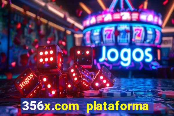 356x.com plataforma de jogos