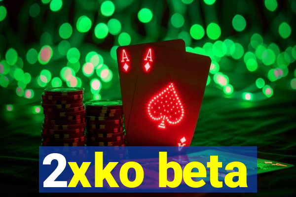 2xko beta