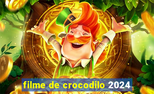 filme de crocodilo 2024