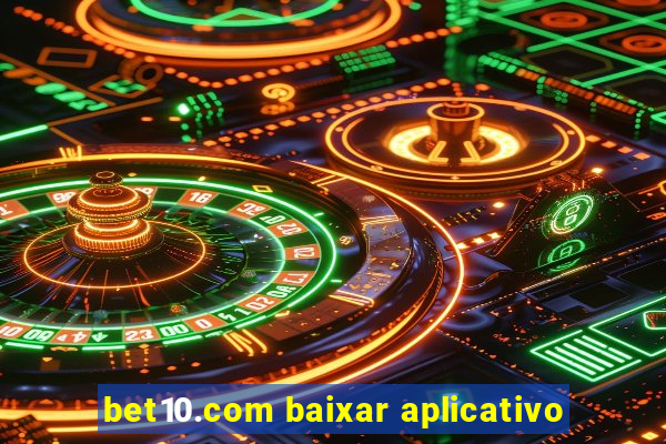 bet10.com baixar aplicativo