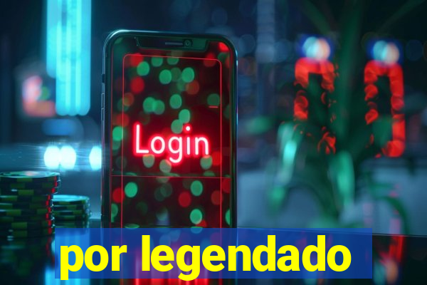 por legendado