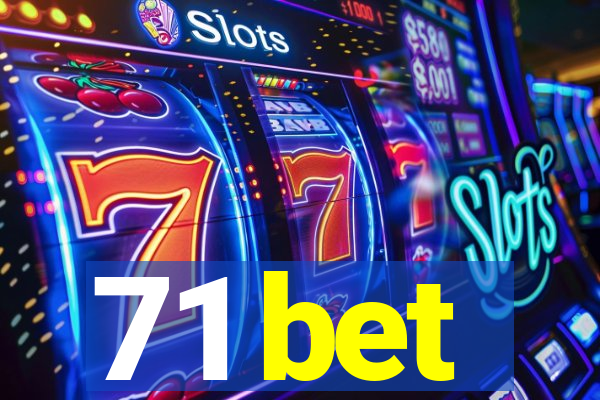 71 bet
